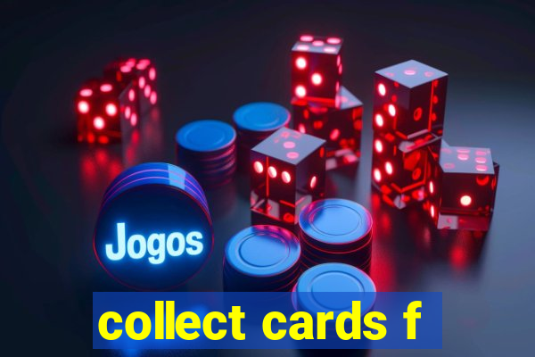 collect cards f